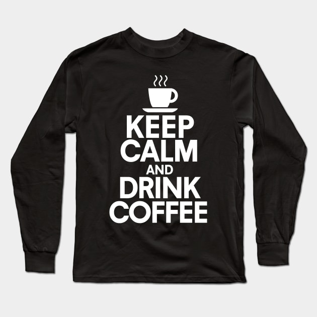 Keep calm and drink coffee Long Sleeve T-Shirt by bubbsnugg